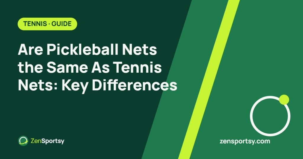 Are Pickleball Nets the Same As Tennis Nets: Key Differences β ZenSportsy guide cover