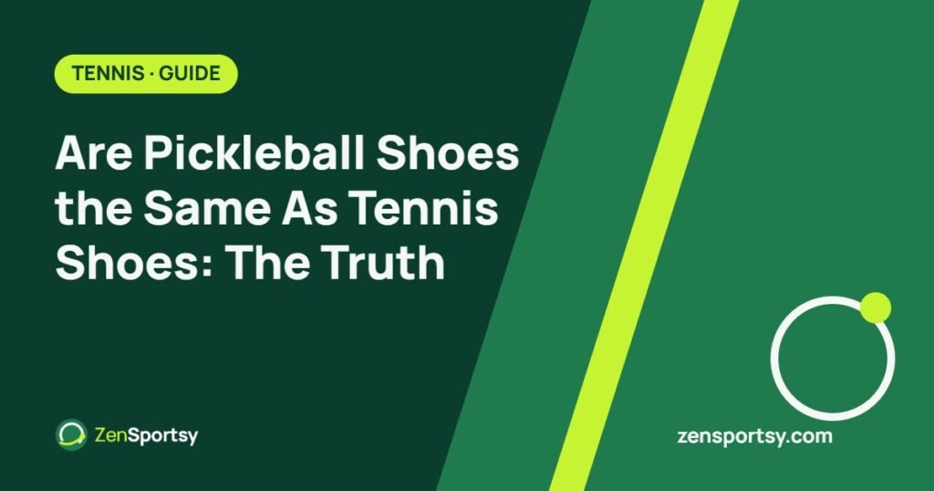Are Pickleball Shoes the Same As Tennis Shoes: The Truth – ZenSportsy guide cover