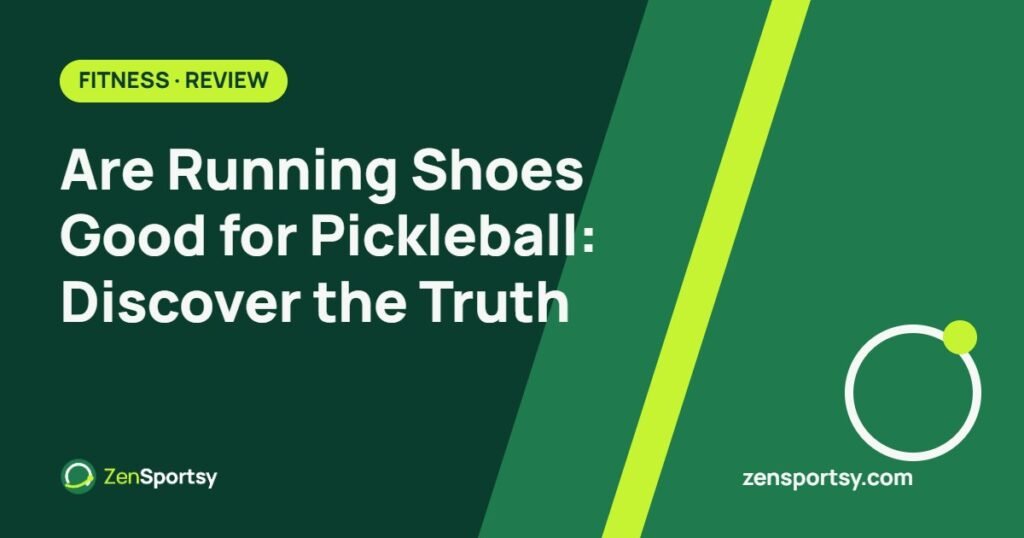 Are Running Shoes Good for Pickleball: Discover the Truth – ZenSportsy guide cover