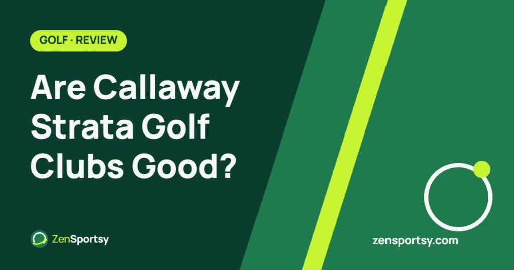 Are Callaway Strata Golf Clubs Good? – ZenSportsy guide cover