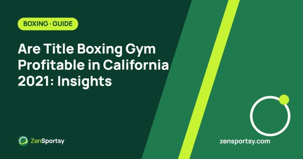 Are Title Boxing Gym Profitable in California 2021: Insights β ZenSportsy guide cover