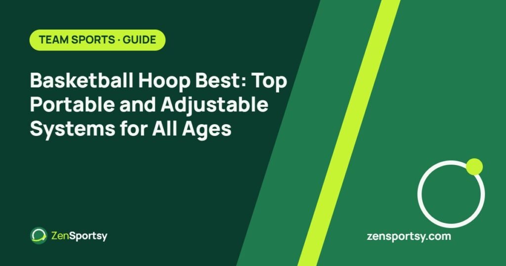 Basketball Hoop Best: Top Portable and Adjustable Systems for All Ages – ZenSportsy guide cover