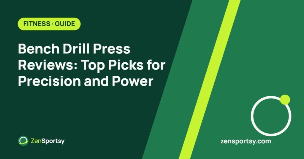 Bench Drill Press Reviews: Top Picks for Precision and Power – ZenSportsy guide cover