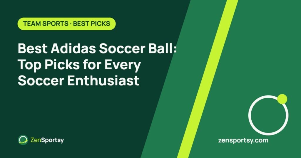 Best Adidas Soccer Ball: Top Picks for Every Soccer Enthusiast – ZenSportsy guide cover