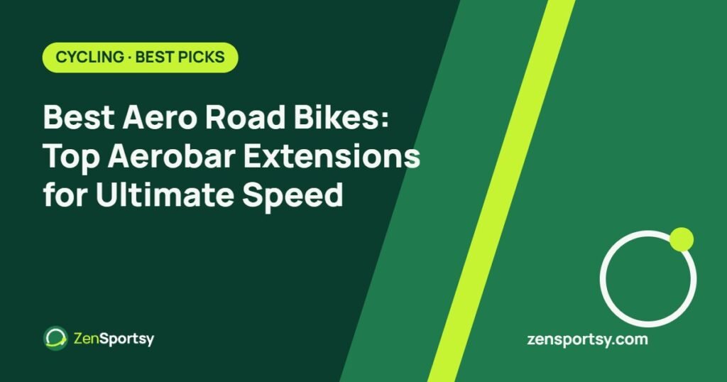 Best Aero Road Bikes: Top Aerobar Extensions for Ultimate Speed – ZenSportsy guide cover