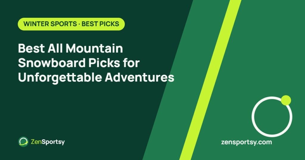 Best All Mountain Snowboard Picks for Unforgettable Adventures – ZenSportsy guide cover