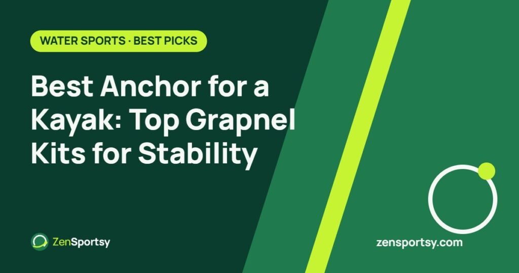Best Anchor for a Kayak: Top Grapnel Kits for Stability – ZenSportsy guide cover