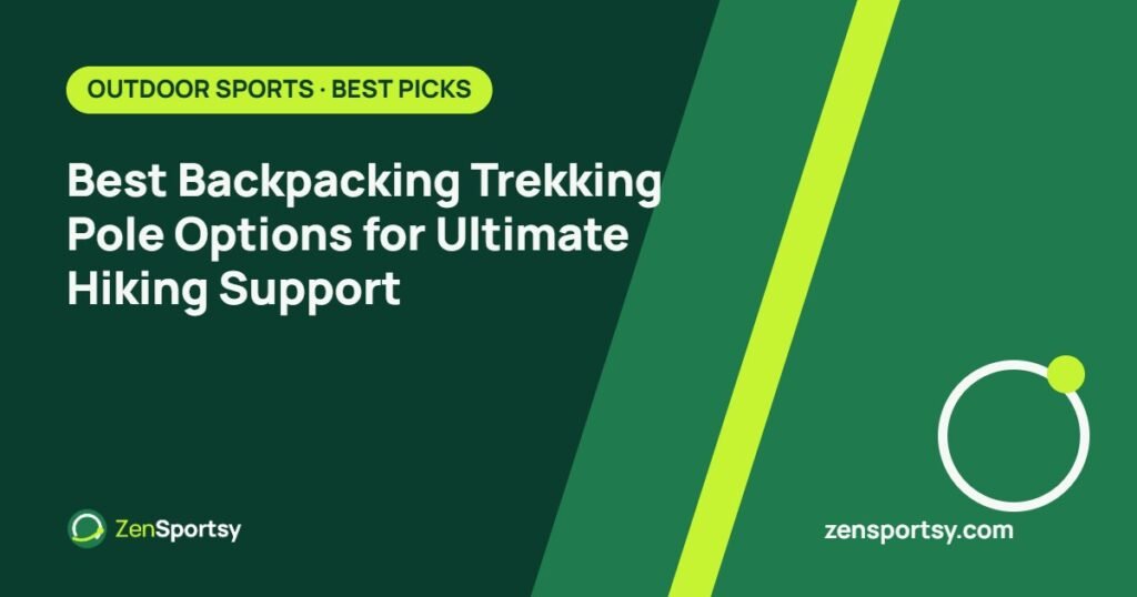 Best Backpacking Trekking Pole Options for Ultimate Hiking Support – ZenSportsy guide cover