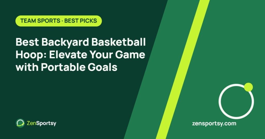 Best Backyard Basketball Hoop: Elevate Your Game with Portable Goals – ZenSportsy guide cover