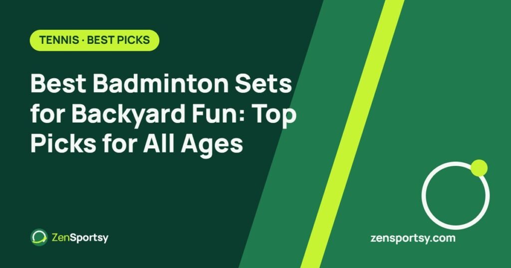 Best Badminton Sets for Backyard Fun: Top Picks for All Ages – ZenSportsy guide cover