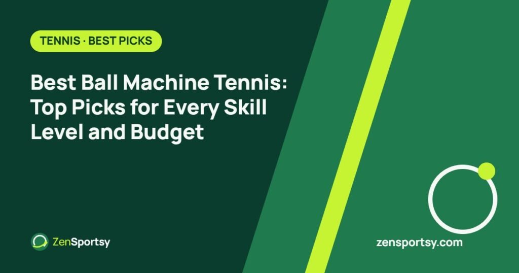Best Ball Machine Tennis: Top Picks for Every Skill Level and Budget – ZenSportsy guide cover