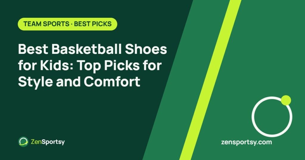 Best Basketball Shoes for Kids: Top Picks for Style and Comfort – ZenSportsy guide cover