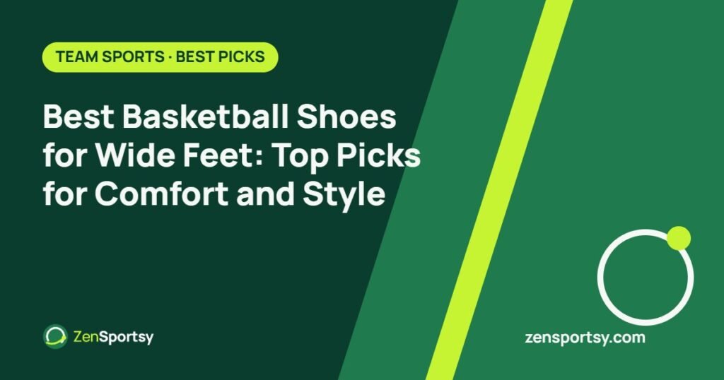 Best Basketball Shoes for Wide Feet: Top Picks for Comfort and Style – ZenSportsy guide cover