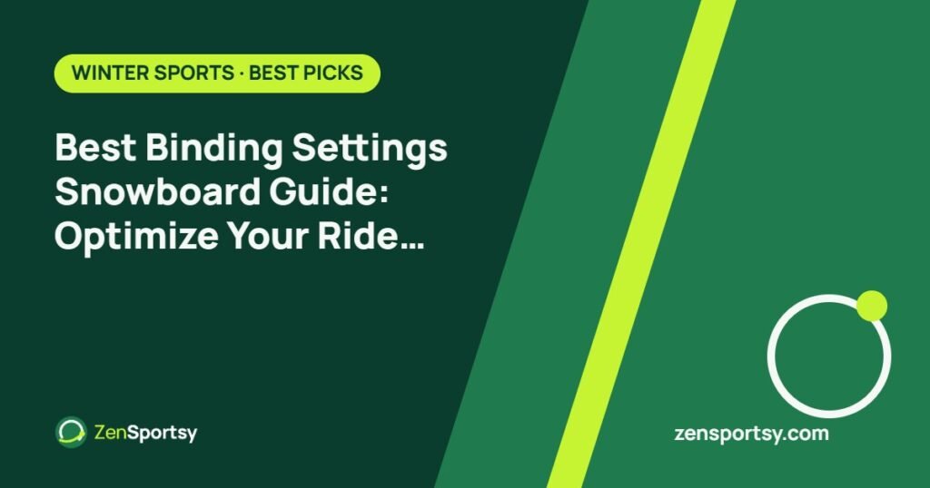 Best Binding Settings Snowboard Guide: Optimize Your Ride with Confidence – ZenSportsy guide cover