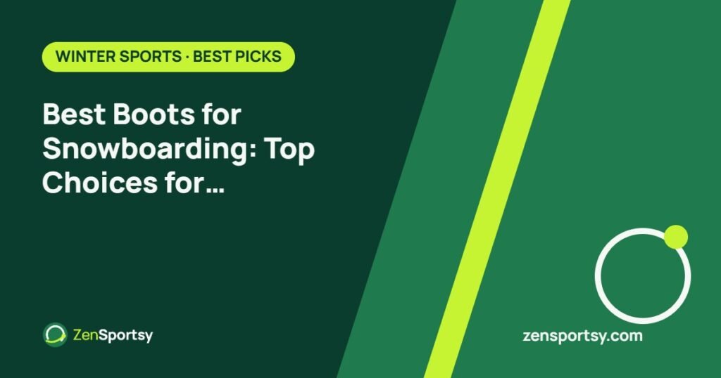 Best Boots for Snowboarding: Top Choices for Ultimate Comfort & Performance – ZenSportsy guide cover
