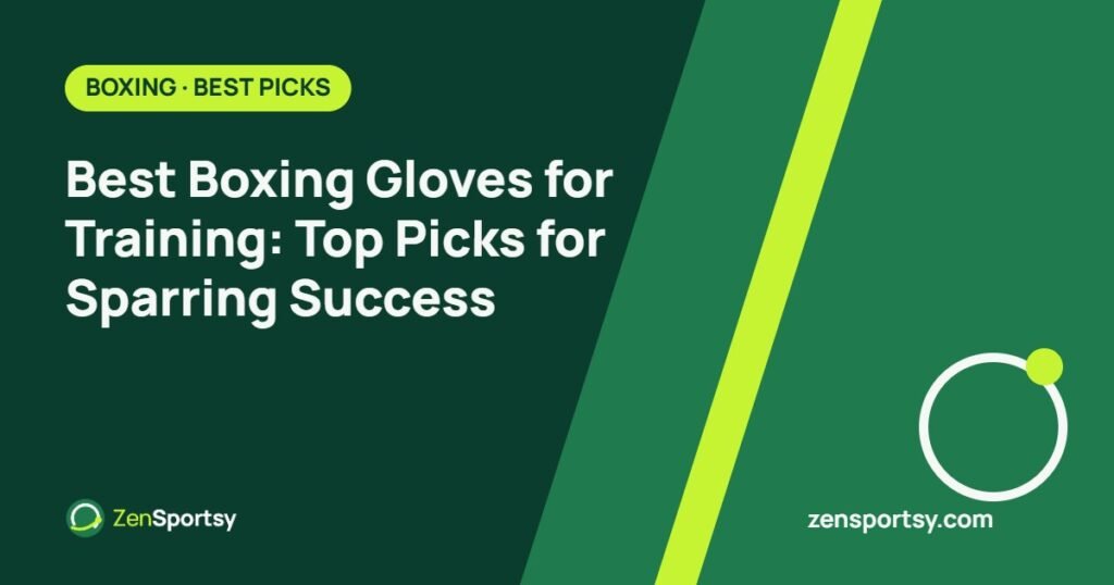 Best Boxing Gloves for Training: Top Picks for Sparring Success – ZenSportsy guide cover