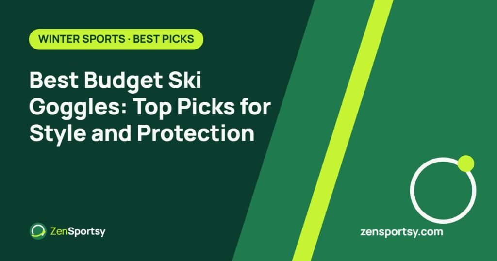 Best Budget Ski Goggles: Top Picks for Style and Protection – ZenSportsy guide cover