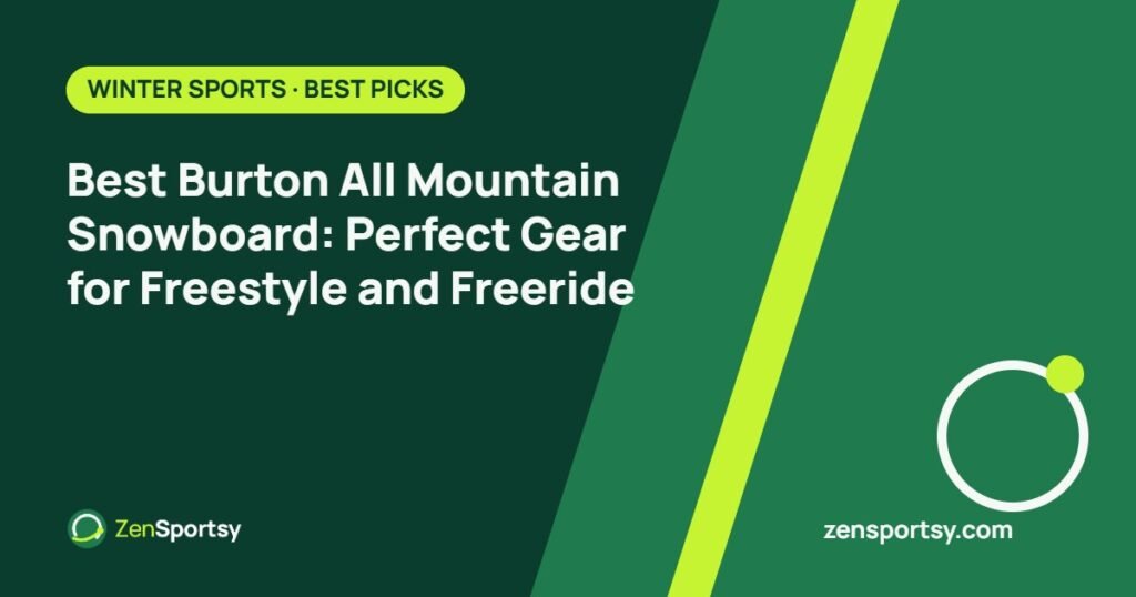 Best Burton All Mountain Snowboard: Perfect Gear for Freestyle and Freeride – ZenSportsy guide cover