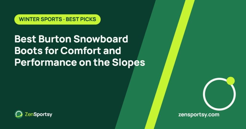 Best Burton Snowboard Boots for Comfort and Performance on the Slopes – ZenSportsy guide cover