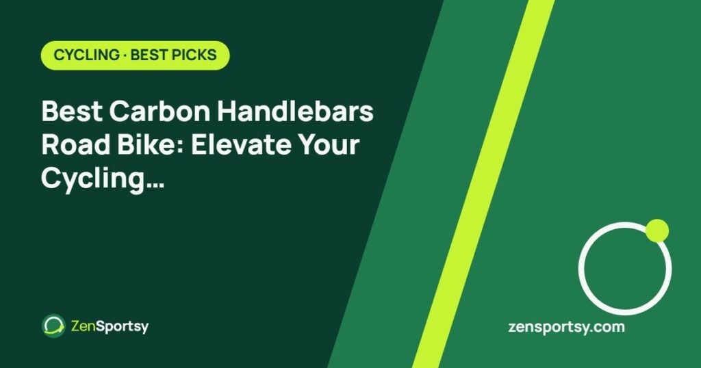 Best Carbon Handlebars Road Bike: Elevate Your Cycling Experience Effortlessly β ZenSportsy guide cover