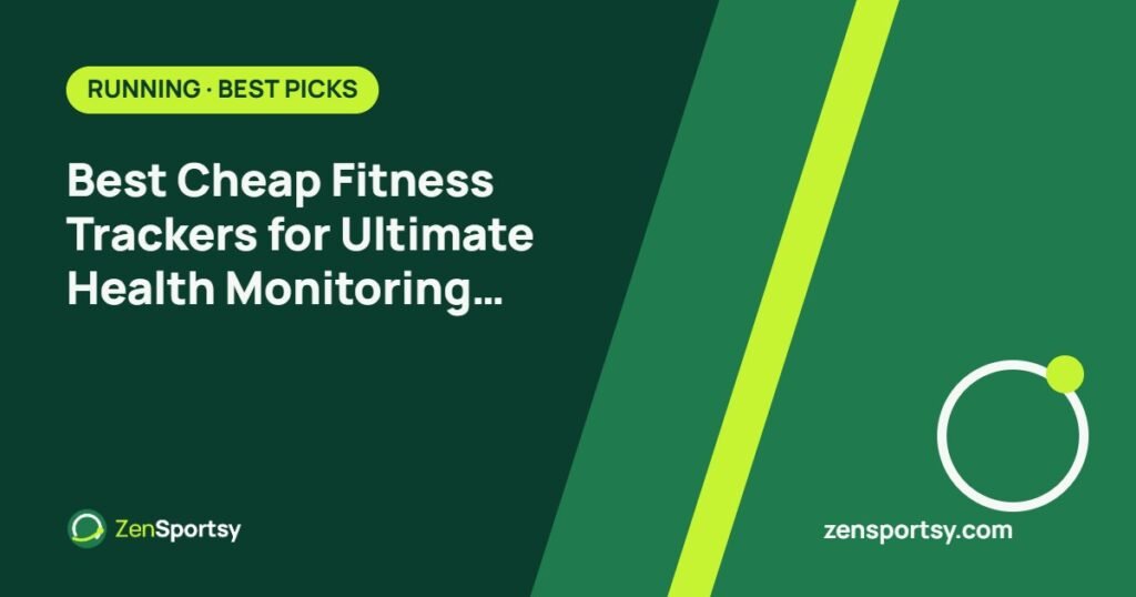 Best Cheap Fitness Trackers for Ultimate Health Monitoring and Performance โ ZenSportsy guide cover