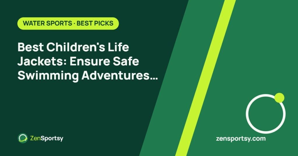 Best Children's Life Jackets: Ensure Safe Swimming Adventures for Kids – ZenSportsy guide cover