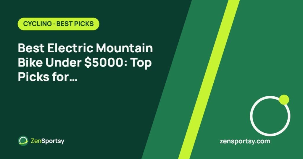 Best Electric Mountain Bike Under $5000: Top Picks for Adventure Seekers – ZenSportsy guide cover