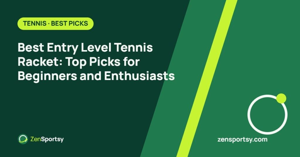 Best Entry Level Tennis Racket: Top Picks for Beginners and Enthusiasts โ ZenSportsy guide cover