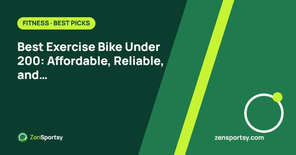 Best Exercise Bike Under 200: Affordable, Reliable, and Feature-Packed Options – ZenSportsy guide cover