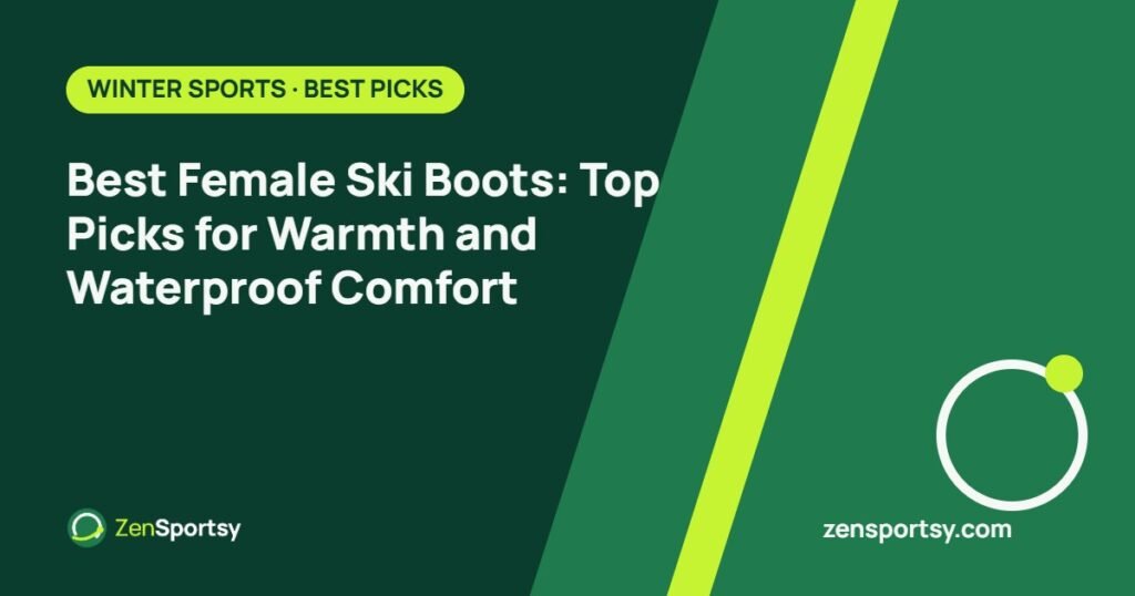 Best Female Ski Boots: Top Picks for Warmth and Waterproof Comfort – ZenSportsy guide cover