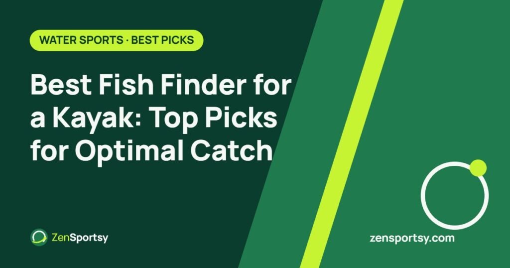 Best Fish Finder for a Kayak: Top Picks for Optimal Catch – ZenSportsy guide cover