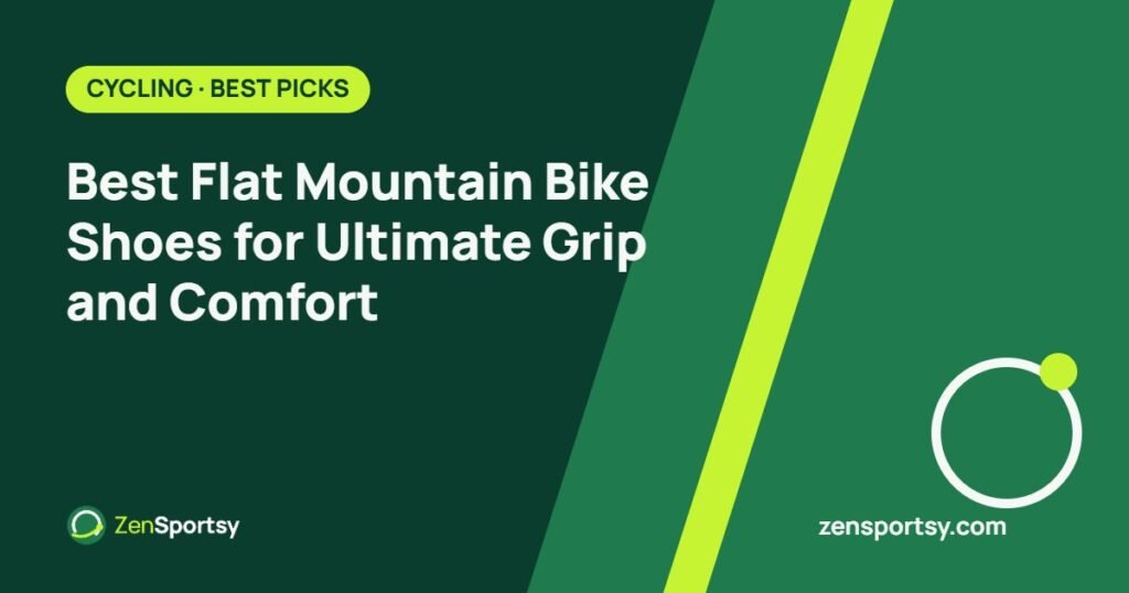 Best Flat Mountain Bike Shoes for Ultimate Grip and Comfort – ZenSportsy guide cover