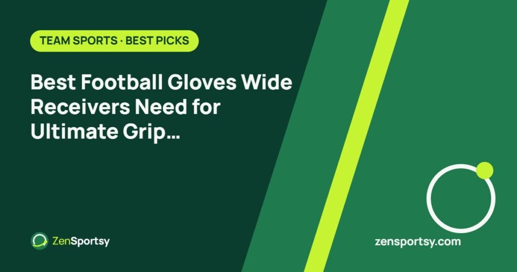 Best Football Gloves Wide Receivers Need for Ultimate Grip and Performance – ZenSportsy guide cover