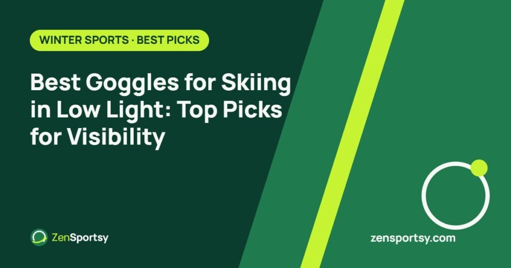 Best Goggles for Skiing in Low Light: Top Picks for Visibility – ZenSportsy guide cover