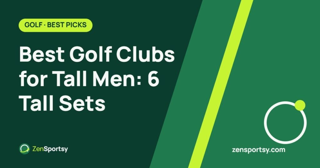 Best Golf Clubs for Tall Men: 6 Tall Sets – ZenSportsy guide cover