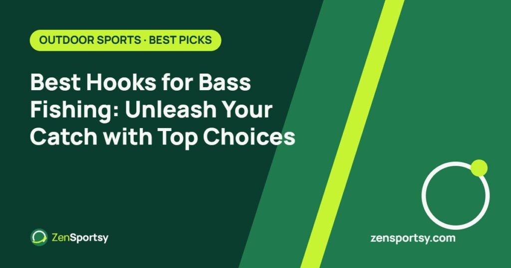 Best Hooks for Bass Fishing: Unleash Your Catch with Top Choices – ZenSportsy guide cover