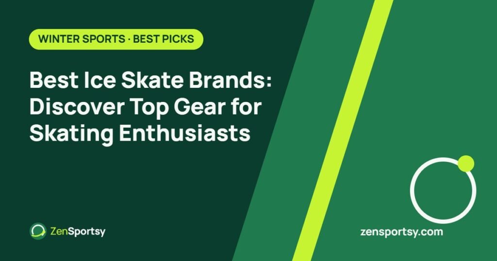 Best Ice Skate Brands: Discover Top Gear for Skating Enthusiasts – ZenSportsy guide cover