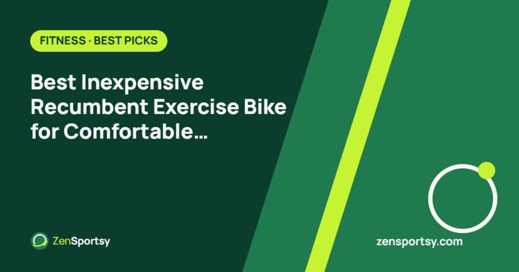 Best Inexpensive Recumbent Exercise Bike for Comfortable Home Fitness – ZenSportsy guide cover