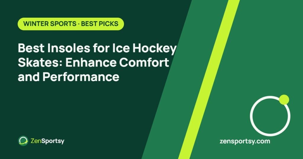 Best Insoles for Ice Hockey Skates: Enhance Comfort and Performance – ZenSportsy guide cover