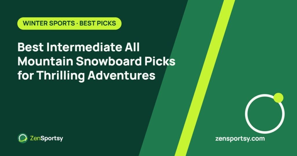 Best Intermediate All Mountain Snowboard Picks for Thrilling Adventures – ZenSportsy guide cover