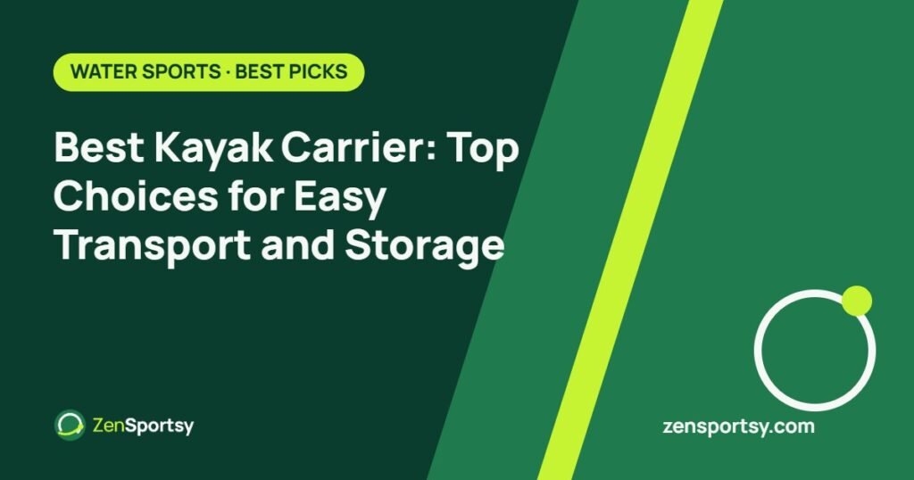 Best Kayak Carrier: Top Choices for Easy Transport and Storage – ZenSportsy guide cover