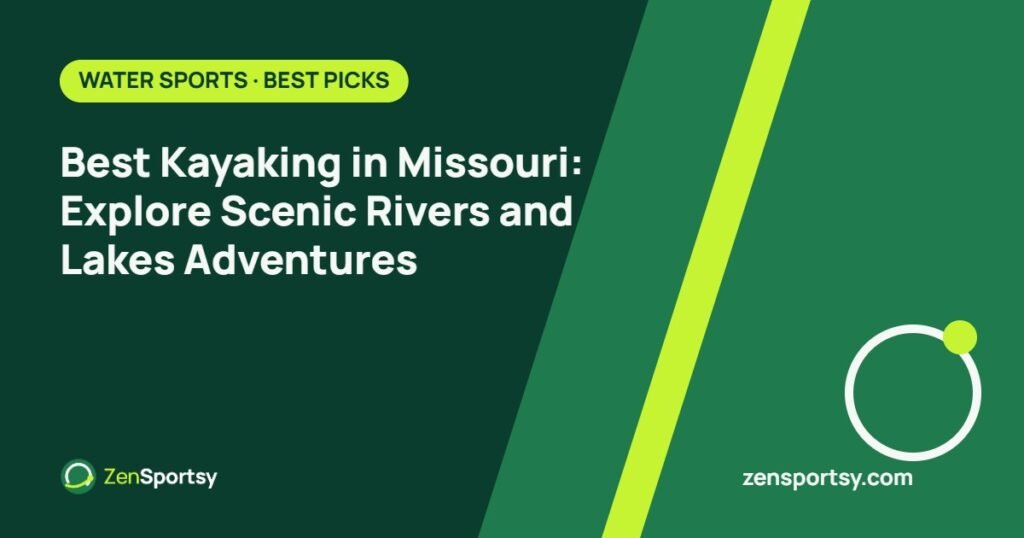 Best Kayaking in Missouri: Explore Scenic Rivers and Lakes Adventures – ZenSportsy guide cover