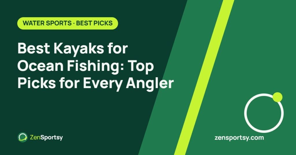 Best Kayaks for Ocean Fishing: Top Picks for Every Angler – ZenSportsy guide cover