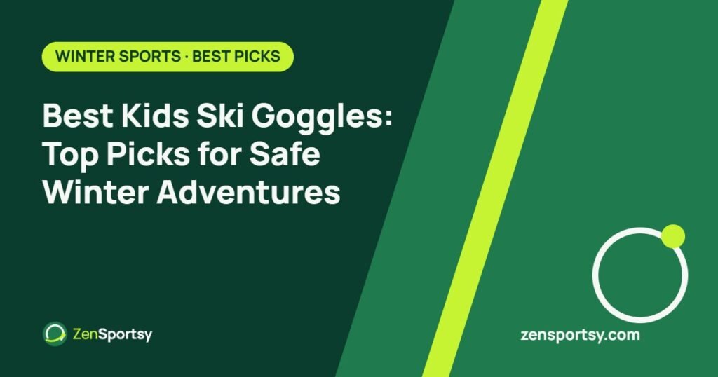 Best Kids Ski Goggles: Top Picks for Safe Winter Adventures – ZenSportsy guide cover