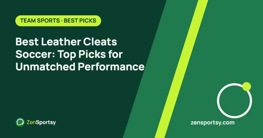Best Leather Cleats Soccer: Top Picks for Unmatched Performance – ZenSportsy guide cover