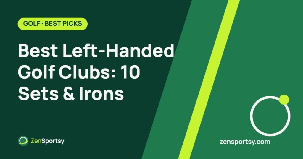 Best Left-Handed Golf Clubs: 10 Sets & Irons – ZenSportsy guide cover