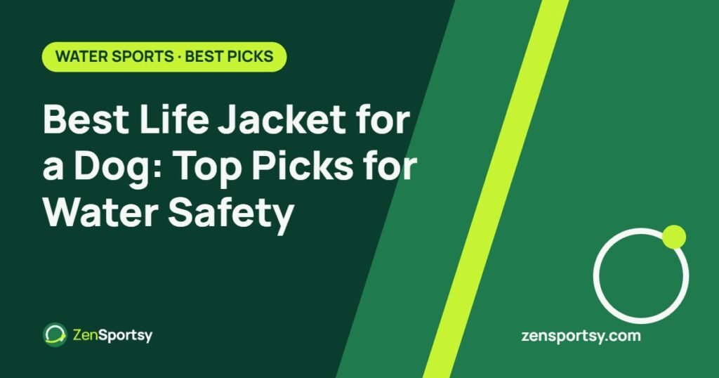 Best Life Jacket for a Dog: Top Picks for Water Safety – ZenSportsy guide cover