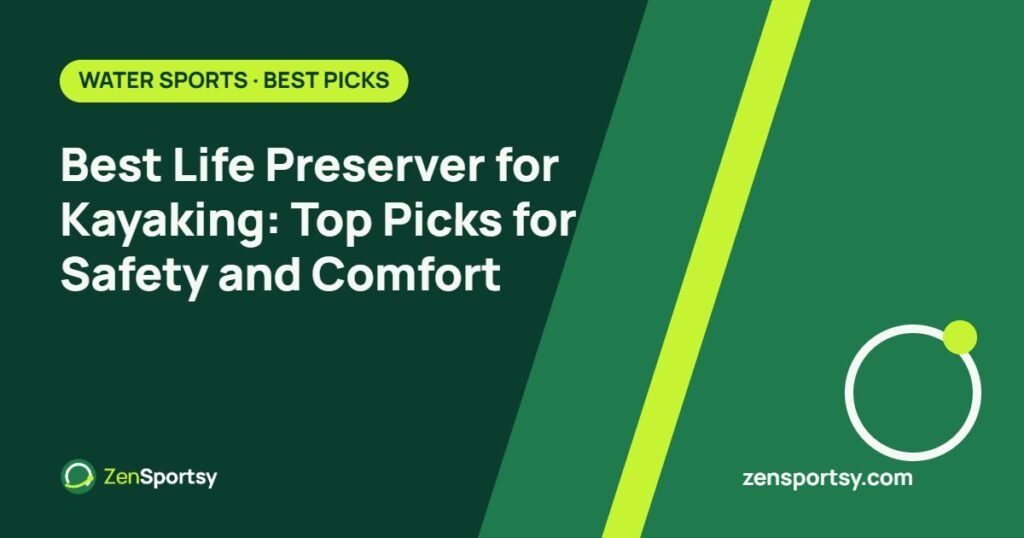 Best Life Preserver for Kayaking: Top Picks for Safety and Comfort – ZenSportsy guide cover