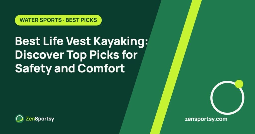 Best Life Vest Kayaking: Discover Top Picks for Safety and Comfort – ZenSportsy guide cover