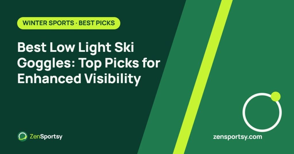 Best Low Light Ski Goggles: Top Picks for Enhanced Visibility โ ZenSportsy guide cover